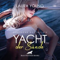 Yacht der Sünde: der knackige Skipper und seine ständigen Flirt-Attacken ... - Laura Young