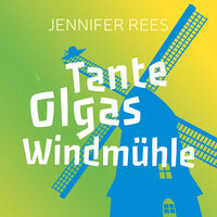 Tante Olgas Windmühle - Jennifer Rees