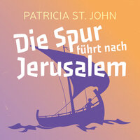 Die Spur führt nach Jerusalem - Patricia St. John