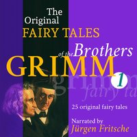 The Original Fairy Tales of the Brothers Grimm - Part 1 of 8.: Incl. The frog king, Rapunzel, Hansel and Grethel, The wolf and the seven little kids, Cinderella, Mother Holle, and many more. - Brothers Grimm