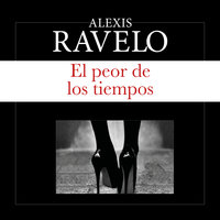 El peor de los tiempos - Alexis Ravelo