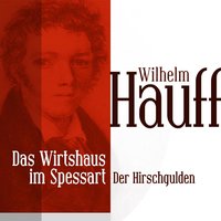 Das Wirtshaus im Spessart: Der Hirschgulden - Wilhelm Hauff