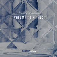 O volume do silêncio - João Anzanello Carrascoza