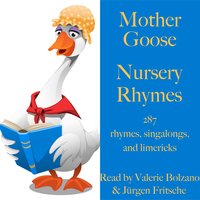Nursery Rhymes: 287 rhymes, singalongs, and limericks for children and adults - Mother Goose