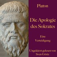 Die Apologie des Sokrates: Eine Verteidigung – ungekürzt gelesen - Platon