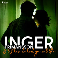 But I have to hurt you a little - Inger Frimansson