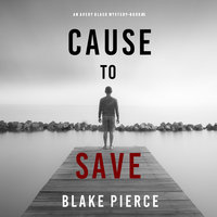 Cause to Save - Blake Pierce