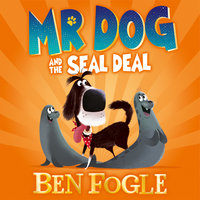 Mr Dog and the Seal Deal - Steve Cole, Ben Fogle