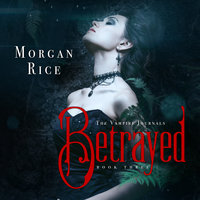 Betrayed - Morgan Rice