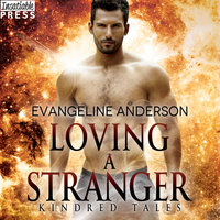Loving a Stranger: A Kindred Tales Novel - Evangeline Anderson