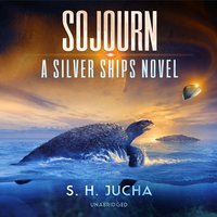 Sojourn: A Silver Ships Novel - S. H. Jucha