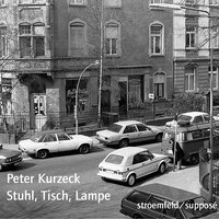 Stuhl, Tisch, Lampe - Peter Kurzeck