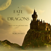 A Fate of Dragons - Morgan Rice