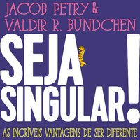 Seja Singular! - Valdir Bundchen, Jacob Petry