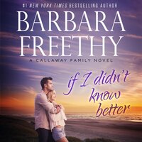If I Didn't Know Better: Heartwarming contemporary romance! - Barbara Freethy