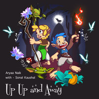 Up Up and Away - Aryaa Naik
