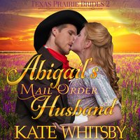 Abigail's Mail Order Husband: Historical Western Romance - Kate Whitsby