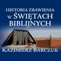 Historia zbawienia w świętach biblijnych - Kazimierz Barczuk
