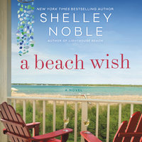 A Beach Wish: A Novel - Shelley Noble