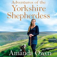 Adventures Of The Yorkshire Shepherdess - Amanda Owen
