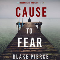 Cause to Fear - Blake Pierce