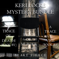 Keri Locke Mystery Bundle: A Trace of Death (#1), A Trace of Murder (#2), and A Trace of Vice (#3) - Blake Pierce