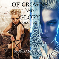 Of Crowns and Glory: Slave, Warrior, Queen and Rogue, Prisoner, Princess (Books 1 and 2) - Morgan Rice