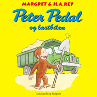 Peter Pedal og lastbilen - Margret Rey, H. A. Rey, Margret Og H.a. Rey