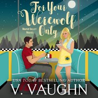 For Your Werewolf Only: Winter Valley Wolves Book 7 - V. Vaughn