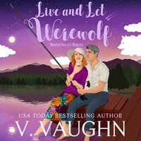 Live and Let Werewolf: Winter Valley Valley Wolves Book 9 - V. Vaughn