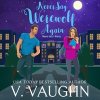 Never Say Werewolf Again: Winter Valley Werewolves Book 1 - V. Vaughn