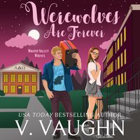 Werewolves are Forever: Winter Valley Wolves Book 5 - V. Vaughn