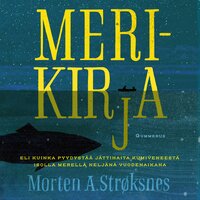 Merikirja: Eli kuinka pyydystää jättihaita kumiveneestä isolla merellä neljänä vuodenaikana - Morten Strøksnes
