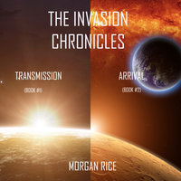 The Invasion Chronicles (Books 1 and 2) - Morgan Rice
