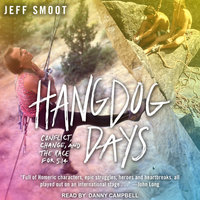 Hangdog Days: Conflict, Change, and the Race for 5.14 - Jeff Smoot
