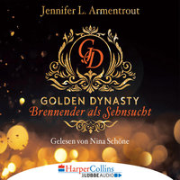 Golden Dynasty: Brennender als Sehnsucht - Jennifer L. Armentrout