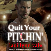 Quit Your Pitchin' - Lani Lynn Vale