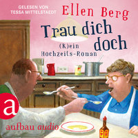 Trau dich doch: (K)ein Hochzeits-Roman - Ellen Berg