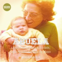 Abuela. La historia de Rosa Roisinblit, una Abuela de Plaza de Mayo - Marcela Bublik