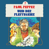 Paul Pepper - Folge 7: Paul Pepper und der Pleitegeier - Felix Huby
