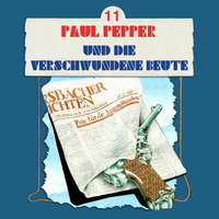 Paul Pepper - Folge 11: Paul Pepper und die verschwundene Beute - Felix Huby