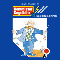 Kommissar Kugelblitz - Folge 2: Das blaue Zimmer - Ursel Scheffler