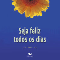 Seja feliz todos os dias - Léo Pereira
