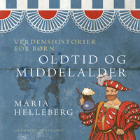 Verdenshistorier for børn - oldtid og middelalder - Maria Helleberg