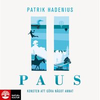 Paus : Konsten att göra något annat - Patrik Hadenius