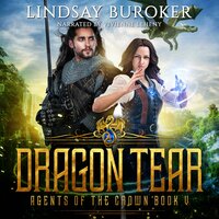 Dragon Tear: Agents of the Crown, Book 5 - Lindsay Buroker