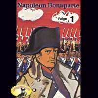 Abenteurer unserer Zeit: Napoleon Bonaparte - Folge 1 - Kurt Stephan