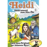 Heidi - Folge 1: Heidi kommt zum Alm-Öhi - Johanna Spyri