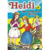 Heidi - Folge 6: Die wunderbare Heilung - Johanna Spyri