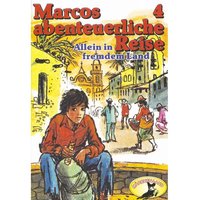 Marcos abenteuerliche Reise - Folge 4: Allein in fremdem Land - Rolf Ell, Edmondo De Amicis
